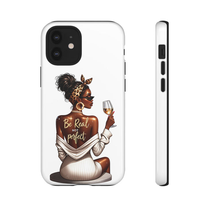 Be Real NOT Perfect Phone Case – Chic Strong Woman Design