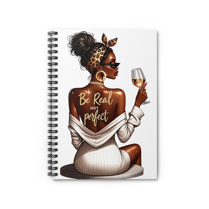 Be Real NOT Perfect Spiral Notebook - Inspirational Journal for Women